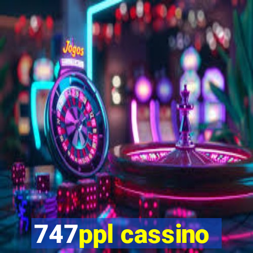 747ppl cassino